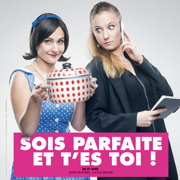 SOIS PARFAITE ET T'ES TOI !